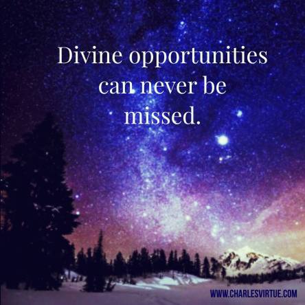 “Divine opportunities can never be missed（天の導きは見逃せるものではない）” by チャールズ・バーチュー